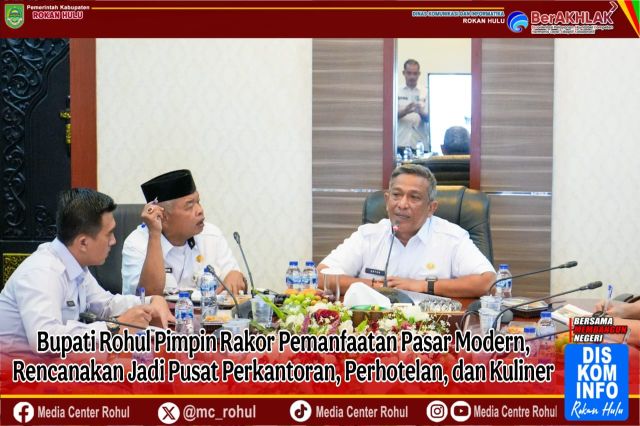Bupati Rohul Pimpin Rakor Pemanfaatan Pasar Modern, Rencanakan Jadi Pusat Perkantoran, Perhotelan, dan Kuliner
