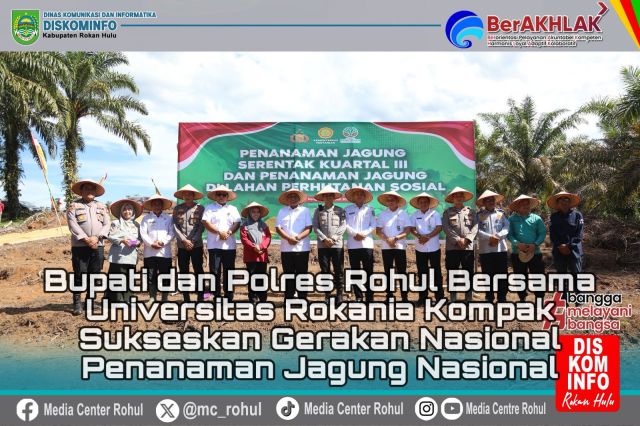 Bupati dan Polres Rohul Bersama Universitas Rokania Kompak Sukseskan Gerakan Nasional Penanaman Jagung Serentak