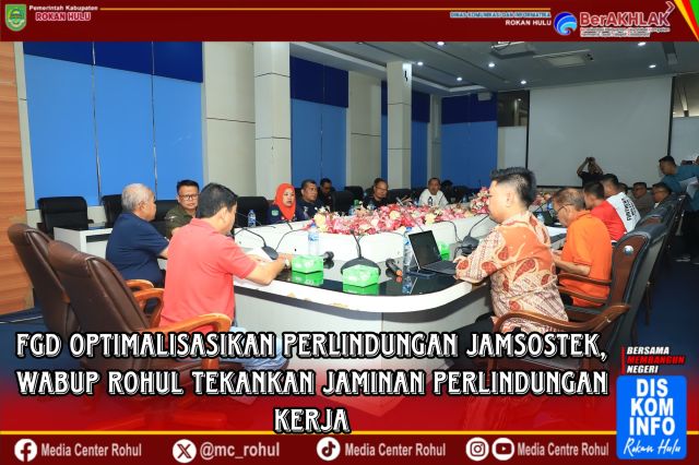 FGD Optimalisasi Perlindungan Jamsostek, Wabup Rohul Syafaruddin Poti Tekankan Jaminan Perlindungan Kerja