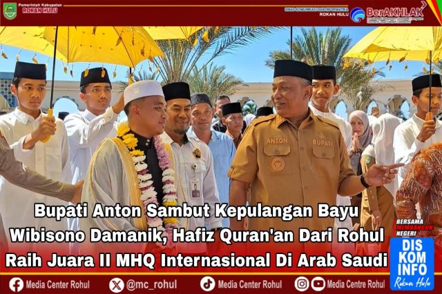 Bupati Anton Sambut Kepulangan Bayu Wibisono Damanik, Hafiz Quran dari Rohul Peraih Juara II MHQ Internasional di Arab Saudi