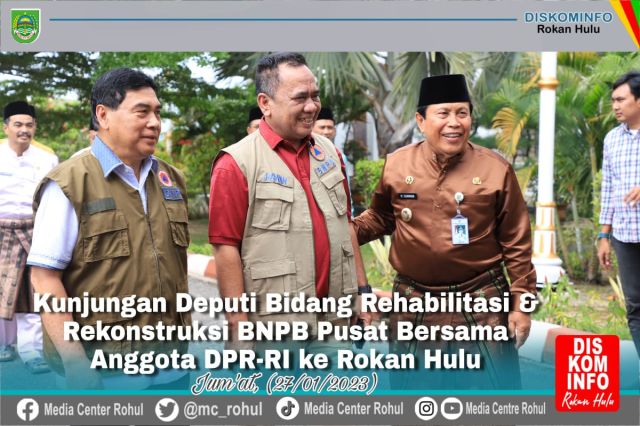 Kunker DPR RI dan BNPB, Bupati Rohul Harap Dapat Membantu Pembangunan Daerah Terdampak Bencana