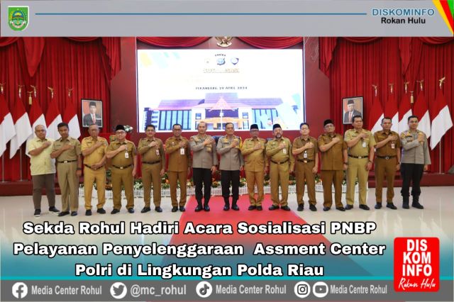 Sosialisasi PNBP Assessment Center Polri Dilingkungan Pemprov Riau  Sekda Rohul Ikuti Sosialisasi Dan Tindak Lanjuti Langsung Melalui BKPP Rohul